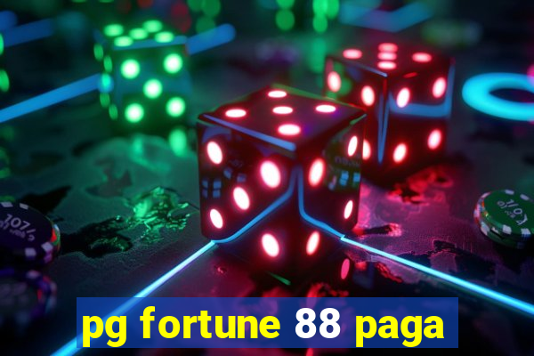 pg fortune 88 paga